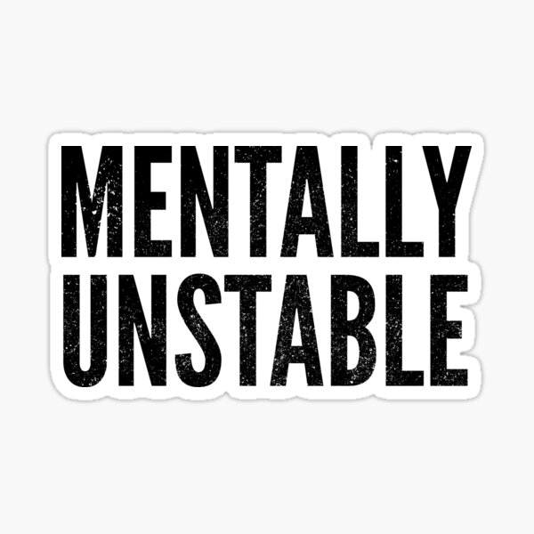 Mentally Unstable Dark Humor Slogan Sticker