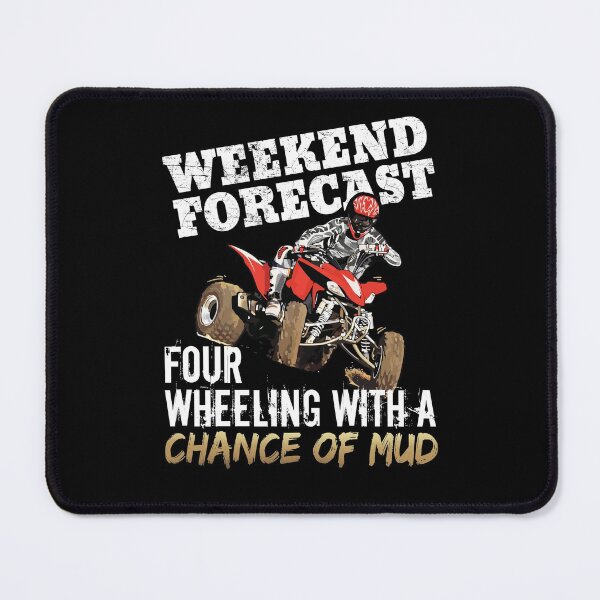 Item preview, Weekend Forecast Four Wheeling Chance Of Mud ATV Ride designed and sold by Dressed For  Duty.