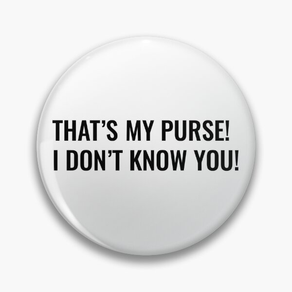 Item preview, That's My Purse! I Don't Know You! designed and sold by spaceclementine.