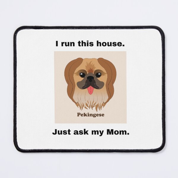 Item preview, Pekingese - I run this house. Just ask my Mom. designed and sold by teewearstyle.