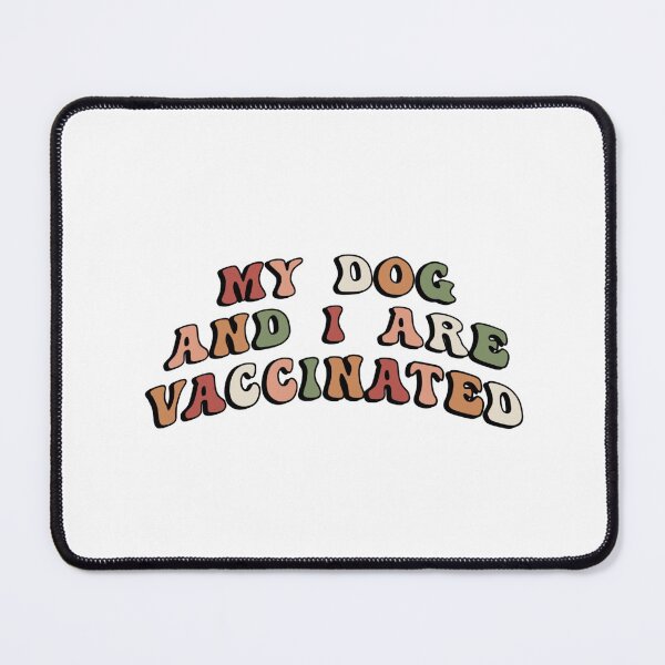 Item preview, My dog and I are vaccinated designed and sold by Calli Harris.