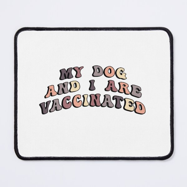 Item preview, My dog and I are vaccinated designed and sold by Calli Harris.