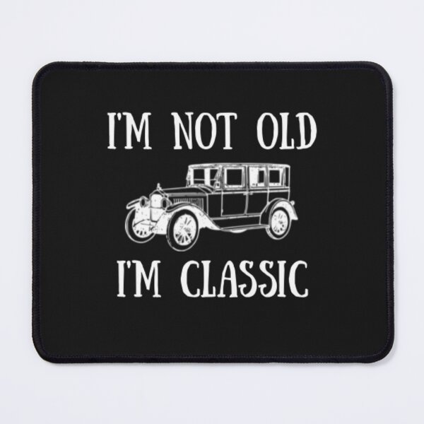 Item preview, I'm Not Old, I'm Classic Senior Design designed and sold by Thomas Pinnell.
