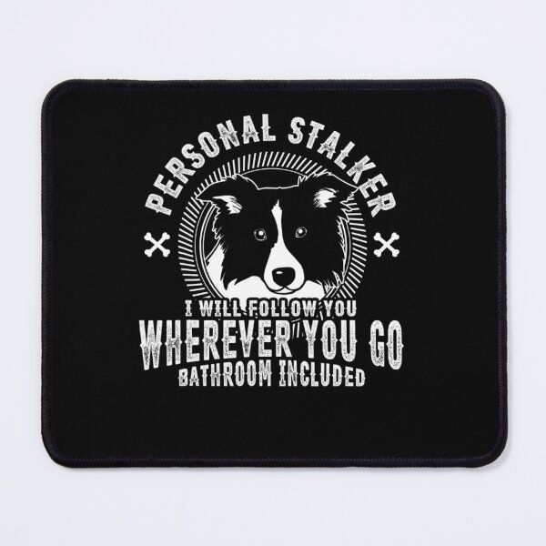 Item preview, Border Collie Personal Stalker Funny T-Shirt designed and sold by CurtisLarson32.