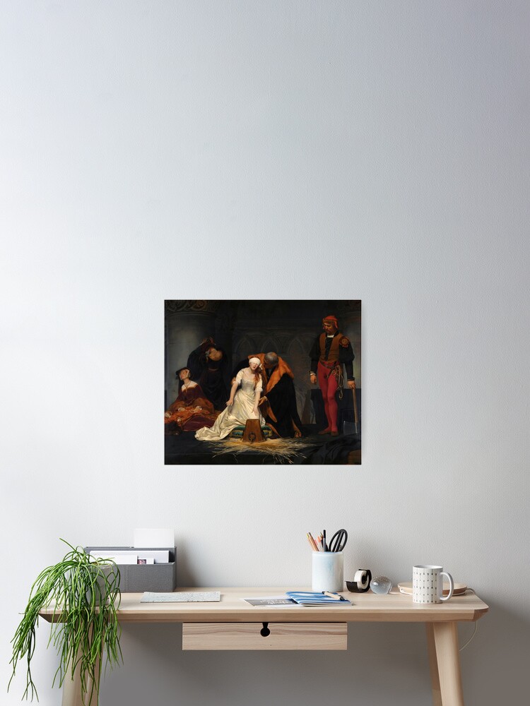 The Execution of Lady Jane Grey, by Paul Delaroche Poster