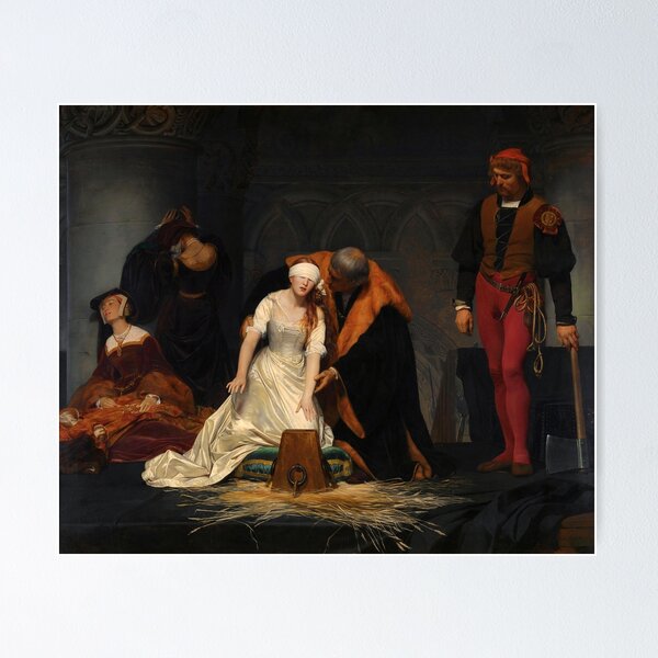 The Execution of Lady Jane Grey, by Paul Delaroche Poster