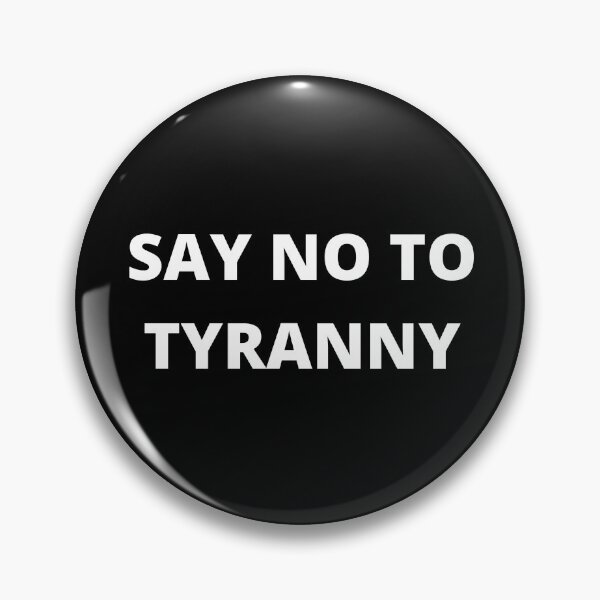 Item preview, Say No To Tyranny Political Statement Design designed and sold by TheHappyK.