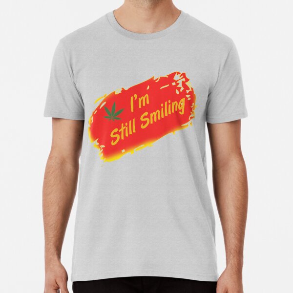 I'm Still Smiling Premium T-Shirt