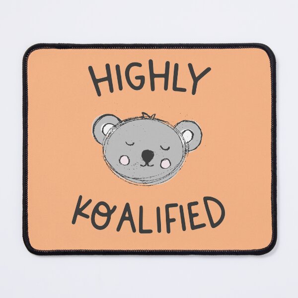 Item preview, HIGHLY KOALIFIED: Cute cartoon koala face + word play (black text) designed and sold by Ofeefee.