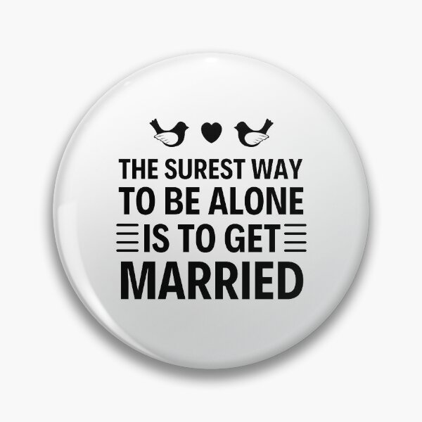 Item preview, The Surest Way To Be Alone Is To Get Married - Funny Coronation Street designed and sold by chetan786.