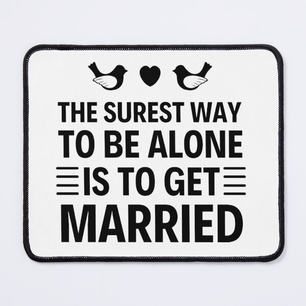 Item preview, The Surest Way To Be Alone Is To Get Married - Funny Coronation Street designed and sold by chetan786.