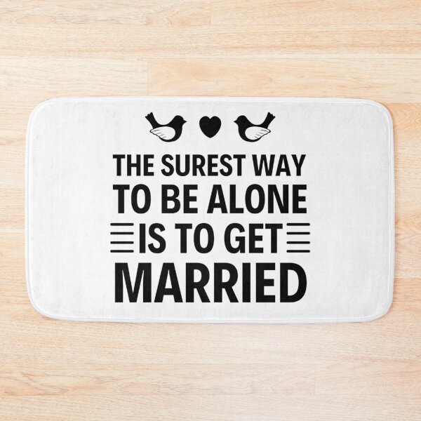 Item preview, The Surest Way To Be Alone Is To Get Married - Funny Coronation Street designed and sold by chetan786.
