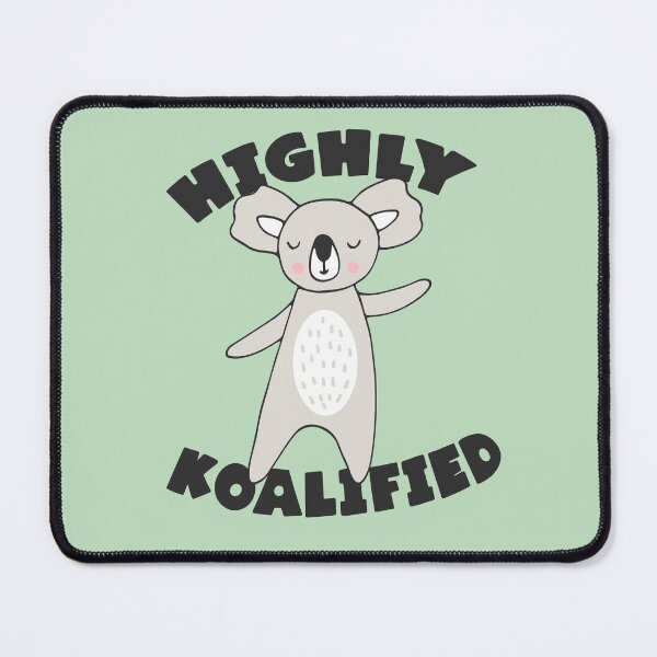 Item preview, HIGHLY KOALIFIED: Cute cartoon koala + word play (black text) designed and sold by Ofeefee.