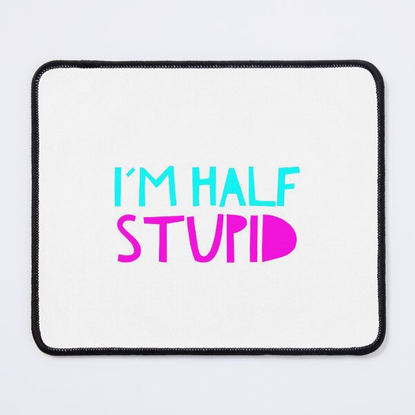 Item preview,  I am half stupid. Funny crazy caption design graphics shirts, masks, stickers, covers, case,  Happy smiling typograph. designed and sold by TheNatureTalent.
