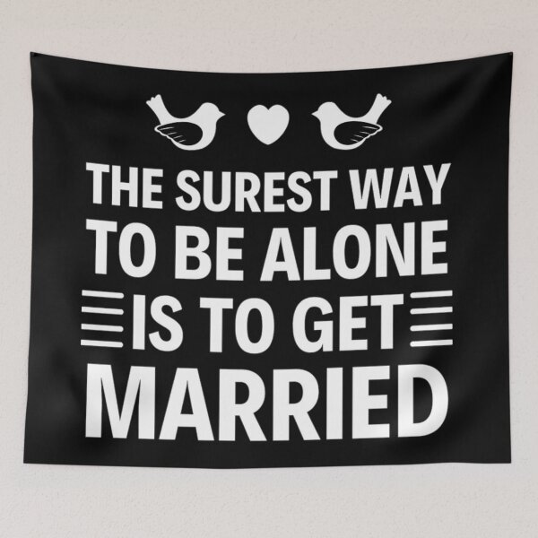 Item preview, The Surest Way To Be Alone Is To Get Married - Funny Coronation Street designed and sold by chetan786.