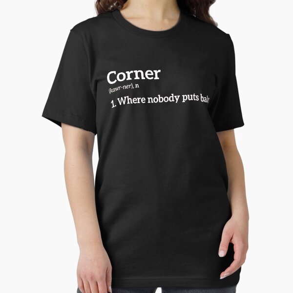 Item preview, Where Nobody Puts Baby Shir, Corner definition, Dirty Dancing Tshirt,  designed and sold by LilianWiggins.
