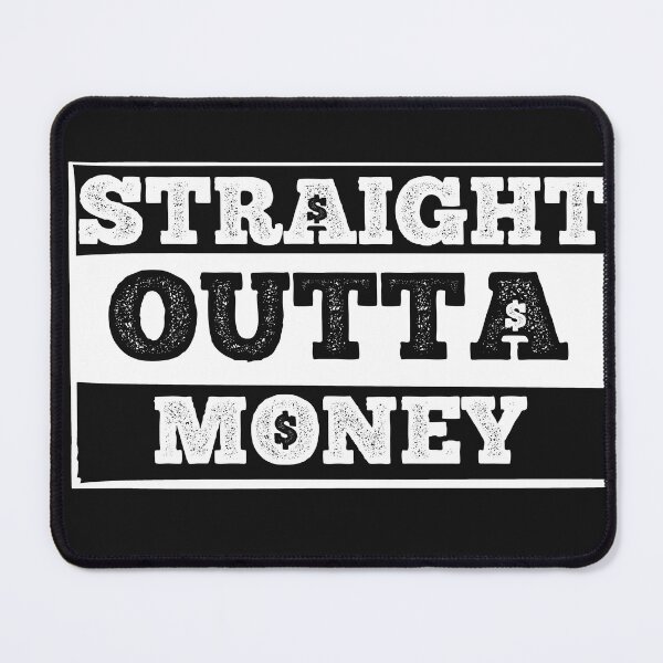 Item preview, Straight Outta Money designed and sold by BrushdFantasies.