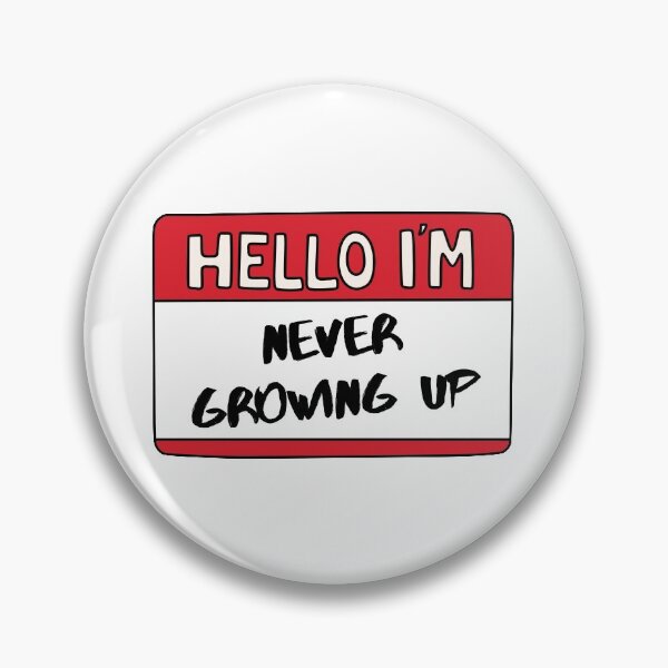 Item preview, Hello I'm Never Growing Up designed and sold by Whimsical Wenli.