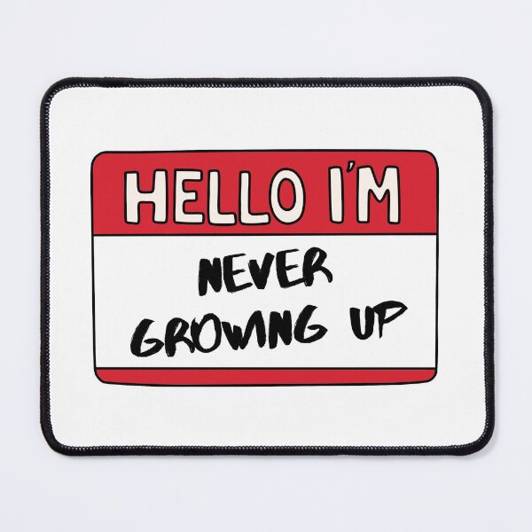 Item preview, Hello I'm Never Growing Up designed and sold by Whimsical Wenli.