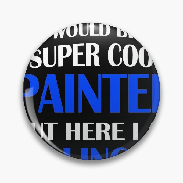 Item preview, A Super Cool Painter designed and sold by MaryJaneMonsour.