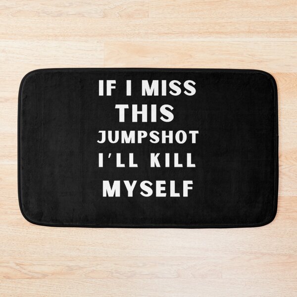 Item preview, If i miss this jumpshot i’ll kill myself designed and sold by Bright-Store.