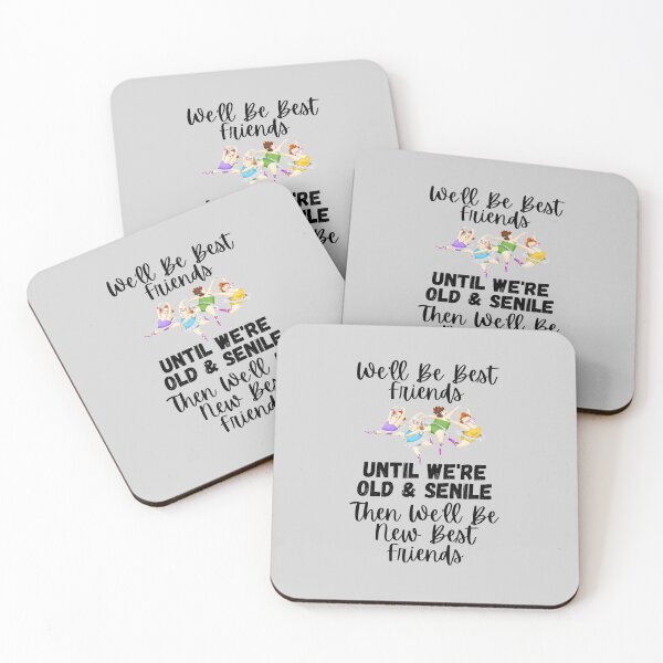 Item preview, We'll Be Best Friends Until We're Old & Senile, Then We'll Be New Best Friends - Four Friends Dancing (black wording on grey) - by Boo-da-chay designed and sold by Boo-da-chay.