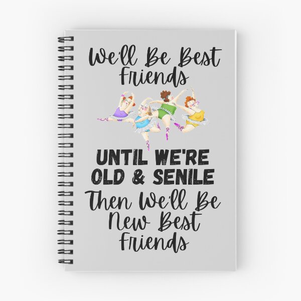 Item preview, We'll Be Best Friends Until We're Old & Senile, Then We'll Be New Best Friends - Four Friends Dancing (black wording on grey) - by Boo-da-chay designed and sold by Boo-da-chay.