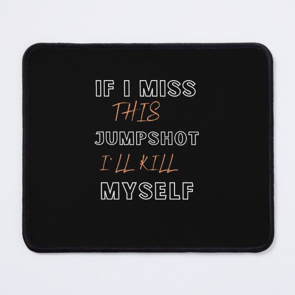 Item preview, If I Miss This Jumpshot Ill Kill Myself designed and sold by Bright-Store.