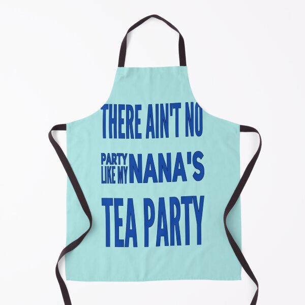 Item preview, There Ain_t No Party Like My Nana_s Tea Party designed and sold by Clarina-Shop.
