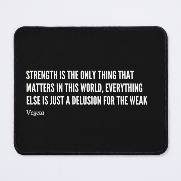 Item preview, Strength is the Only Thing That Matters - Vegeta Speaks designed and sold by GrumphusGear.