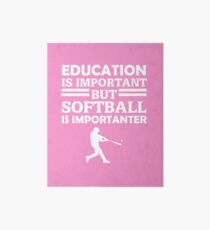 Softball Is Importanter Art Board