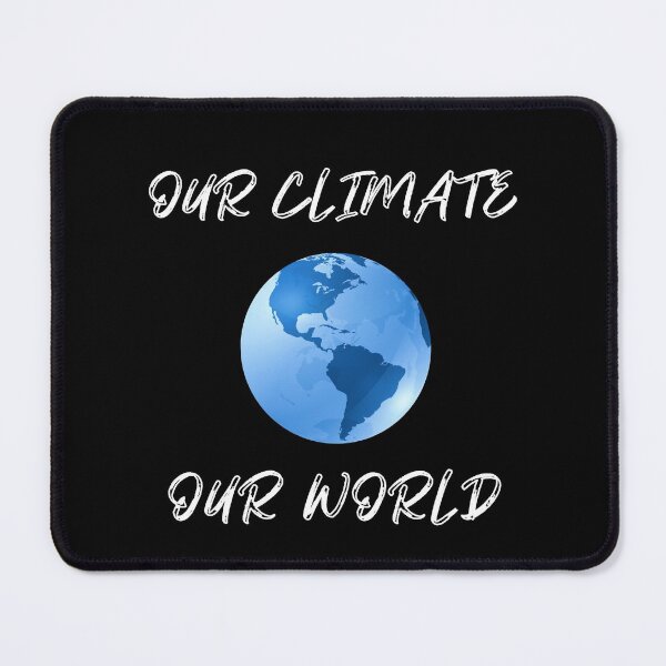 Item preview, Our Climate Our world ,Climate Change Now not hope, Do it now climate change, global healing,socially conscious, planet earth, warming, wizard wordsmith   designed and sold by WizardWordSmith.