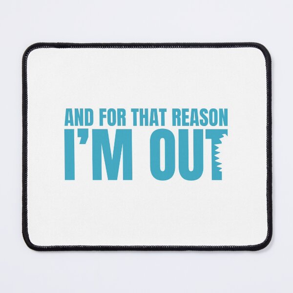 Item preview, And for that reason I'm out. designed and sold by csaron92.