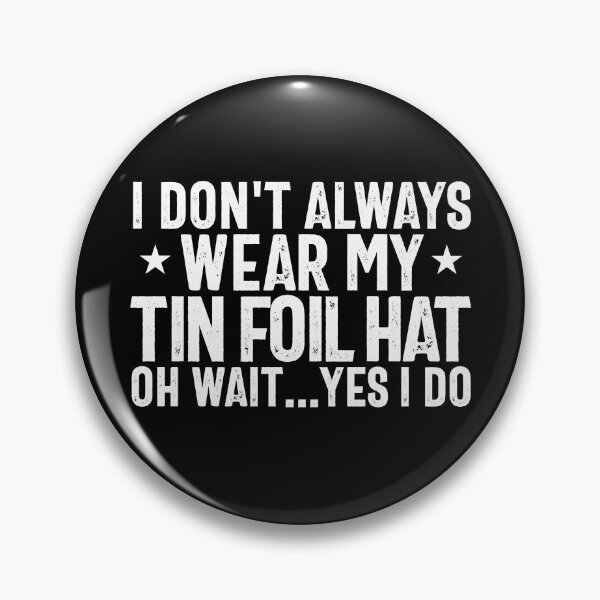 Item preview, I Don't Always Wear My Tin Foil Hat Yes I Do Conspiracy Gear designed and sold by DynamicDesign.