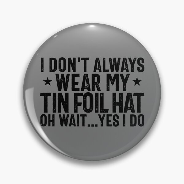 Item preview, I Don't Always Wear My Tin Foil Hat Yes I Do Conspiracy Gear designed and sold by DynamicDesign.