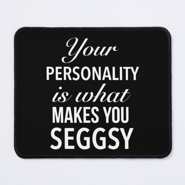 Item preview, Your Personality Is What Makes You Seggsy - Funny Seggs Word designed and sold by Delandor.