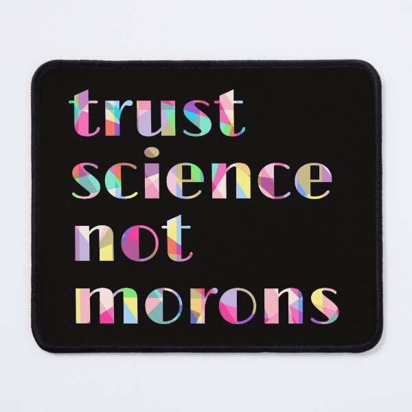 Item preview, trust science not morons designed and sold by hamdellah.