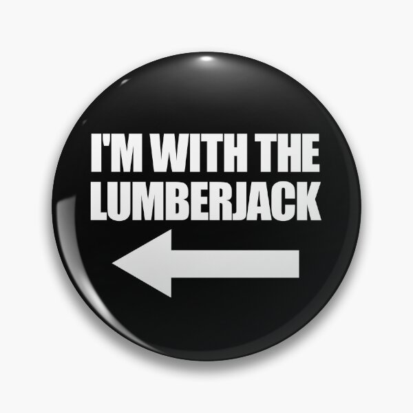 Item preview, I'm With The Lumberjack Forester Arborist Lumberjack Gear designed and sold by DynamicDesign.