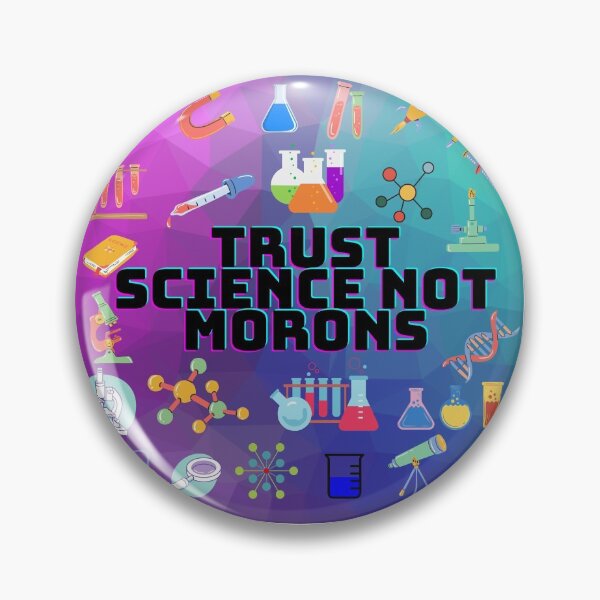 Item preview, Trust Science Not Morons designed and sold by Sarnga2.