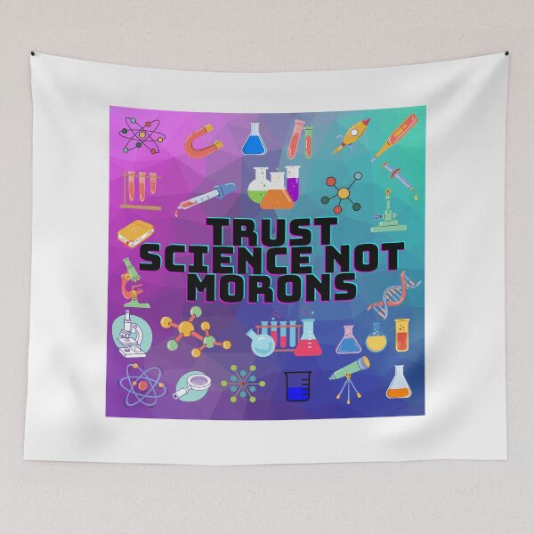 Item preview, Trust Science Not Morons designed and sold by Sarnga2.
