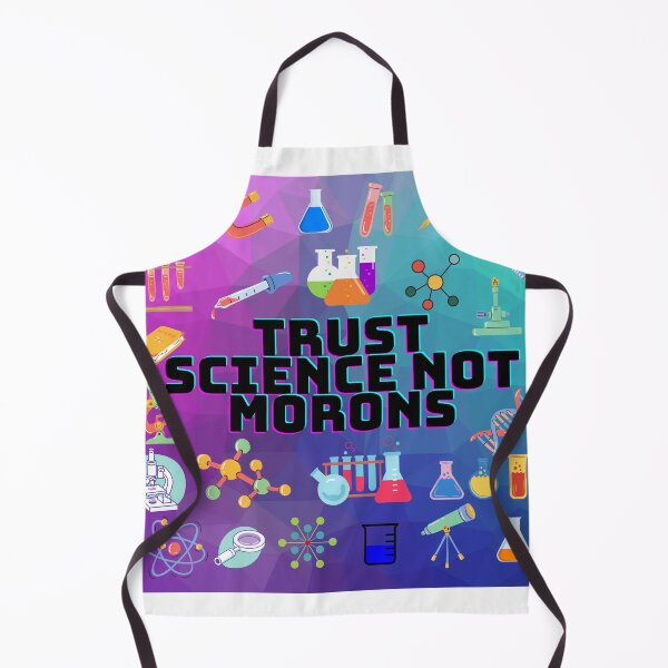 Item preview, Trust Science Not Morons designed and sold by Sarnga2.