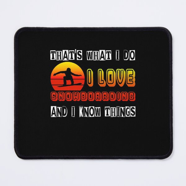 Item preview, That's What I Do - I Love Snowboarding - And I Know Things designed and sold by Shirtflyer.