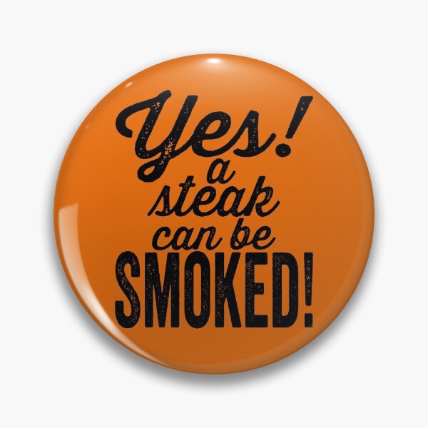 Item preview, Yes! A steak can be smoked!-grilling. designed and sold by DesignedBySnip.