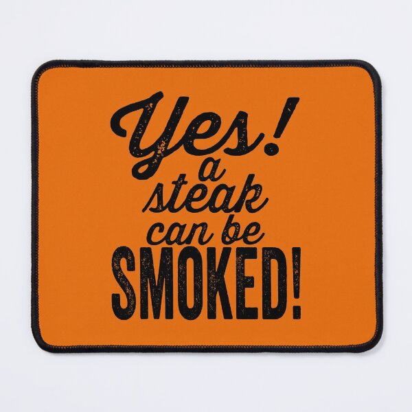 Item preview, Yes! A steak can be smoked!-grilling. designed and sold by DesignedBySnip.