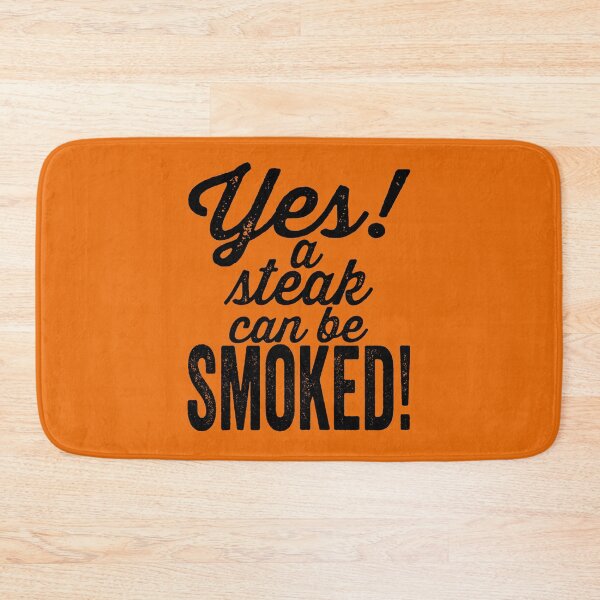 Item preview, Yes! A steak can be smoked!-grilling. designed and sold by DesignedBySnip.