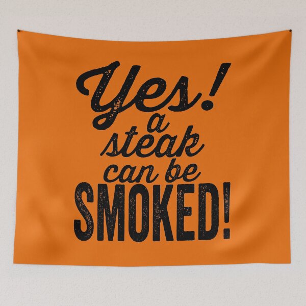 Item preview, Yes! A steak can be smoked!-grilling. designed and sold by DesignedBySnip.