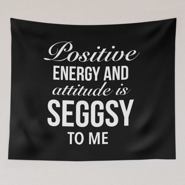 Item preview, Positive energy and attitude is seggsy to me - Amusing Seggs Word designed and sold by Delandor.