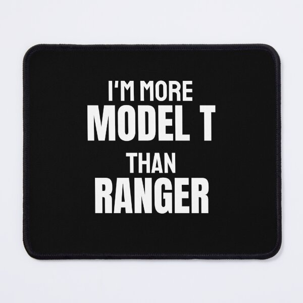 Item preview, I'm more Model T than Ranger - Ford Appreciation Quotes designed and sold by Witfulwisdom.