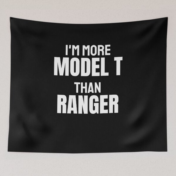 Item preview, I'm more Model T than Ranger - Ford Appreciation Quotes designed and sold by Witfulwisdom.