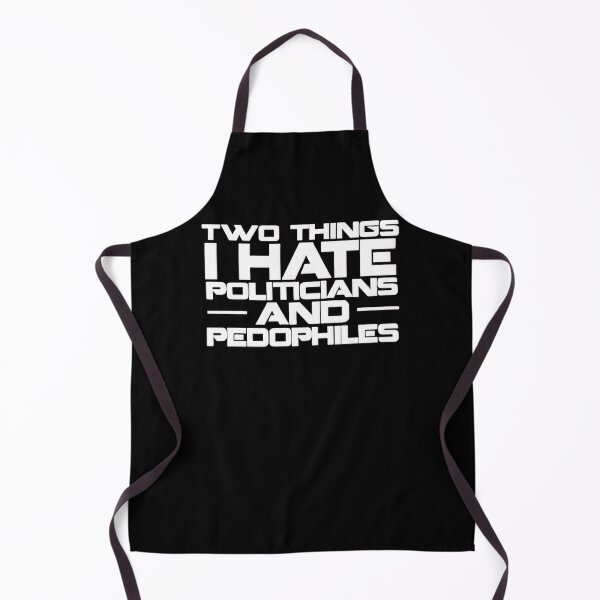 Item preview, Two Things I Hate Politicians And Pedophiles designed and sold by sherriwester.